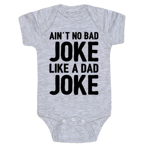 Ain't No Bad Joke Like A Dad Joke Baby One-Piece