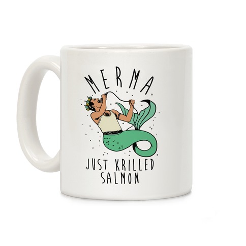 Merma Just Krilled Salmon Parody Coffee Mug