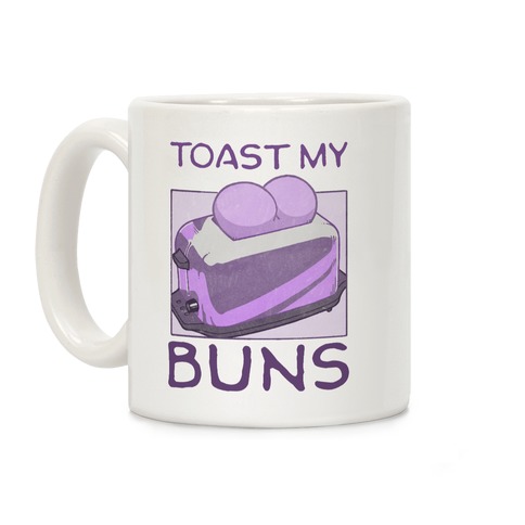 Toast My Buns Coffee Mug