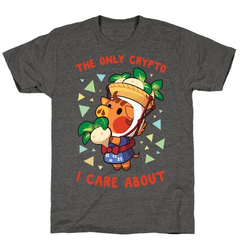 The Only Crypto I Care About T-Shirt
