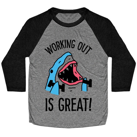Working Out Is Great Shark Baseball Tee
