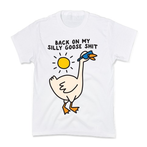 Back On My Silly Goose Shit Kids T-Shirt