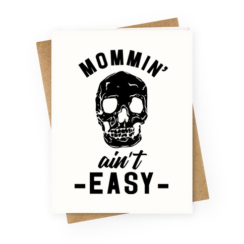 Mommin' Ain't Easy Greeting Card