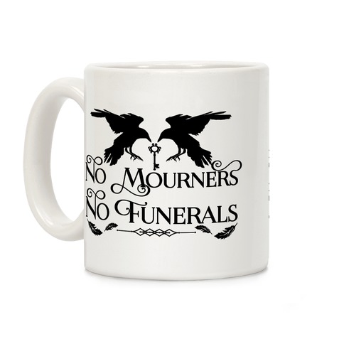 No Mourners No Funerals Coffee Mug