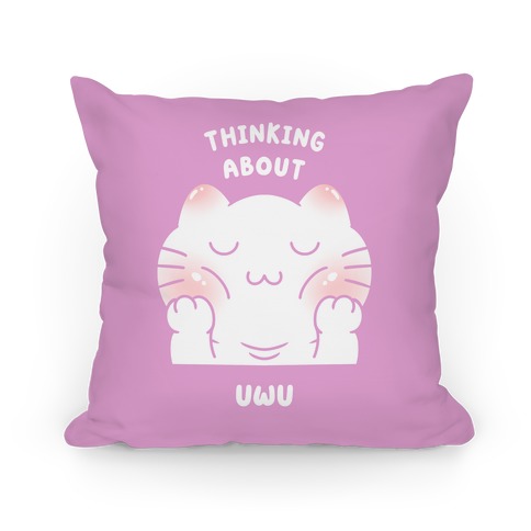 Thinking About Uwu (pink) Pillow