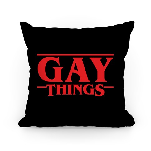Gay Things (Solid Font) Pillow