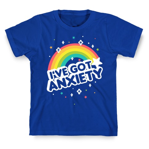 I've Got Anxiety Rainbow T-Shirt