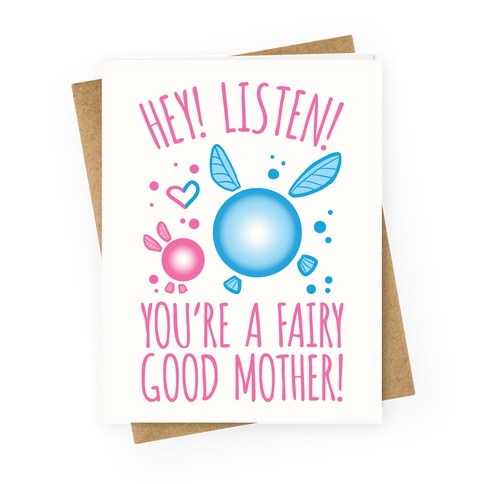 Hey! Listen! You're A Fairy Good Mother! Greeting Card