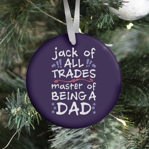 Jack Of All Trades, Master Of Being A Dad Ornament