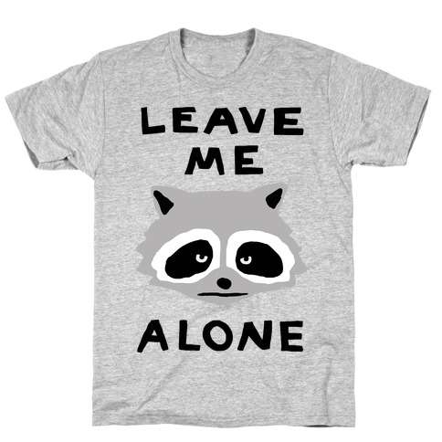 Leave Me Alone Raccoon T-Shirt
