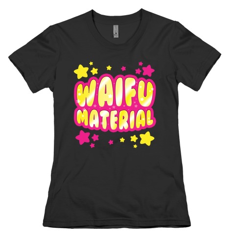 Waifu Material Womens T-Shirt