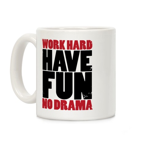 Work Hard, Have Fun, No Drama Coffee Mug