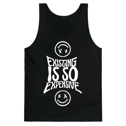 Existing Is So Expensive Tank Top