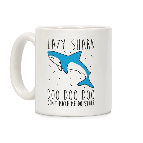 Lazy Shark Doo Doo Doo Coffee Mug