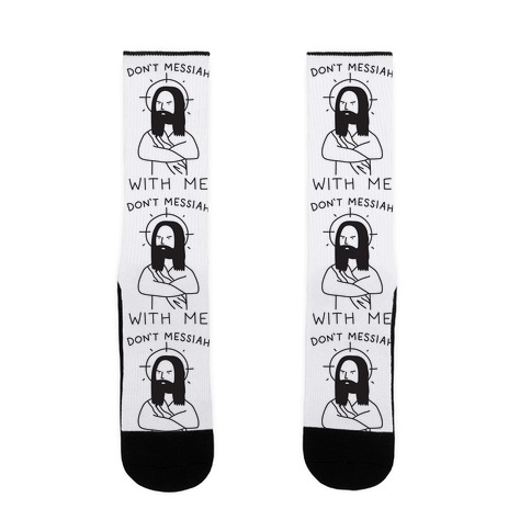 Don't Messiah With Me Jesus Sock