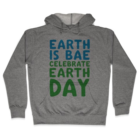 Earth Is Bae Celebrate Earth Day Hooded Sweatshirt