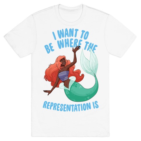 I Want To Be Where The Representation Is T-Shirt
