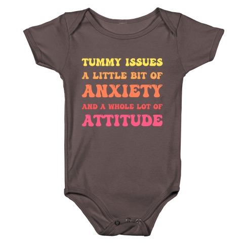 Tummy Issues A Little Bit Of Anxiety And A Whole Lot Of Attitude Baby One-Piece