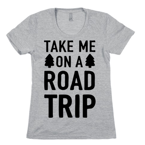 Take Me On A Road Trip Womens T-Shirt