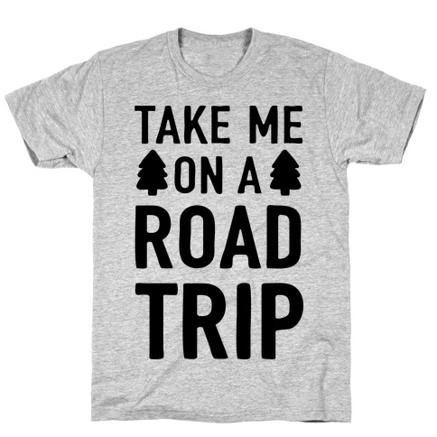 Take Me On A Road Trip T-Shirt