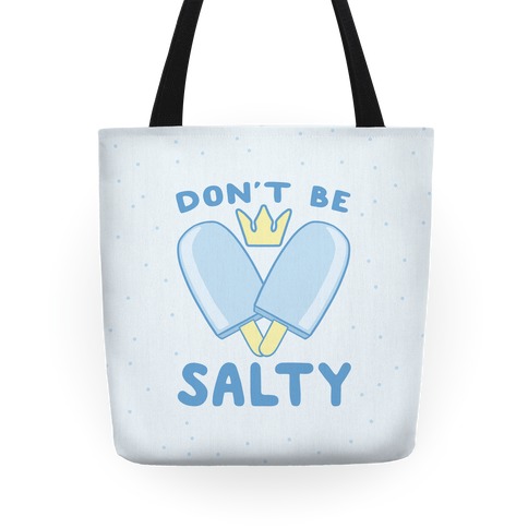 Don't Be Salty - Kingdom Hearts Tote
