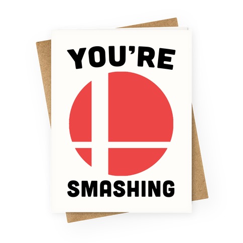You're Smashing - Super Smash Brothers Greeting Card
