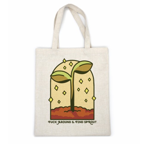 F*** Around And Find Sprout Casual Tote