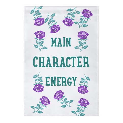 Main Character Energy Garden Flag