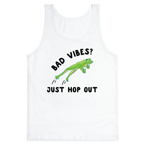 Bad Vibes? Just Hop Out Tank Top