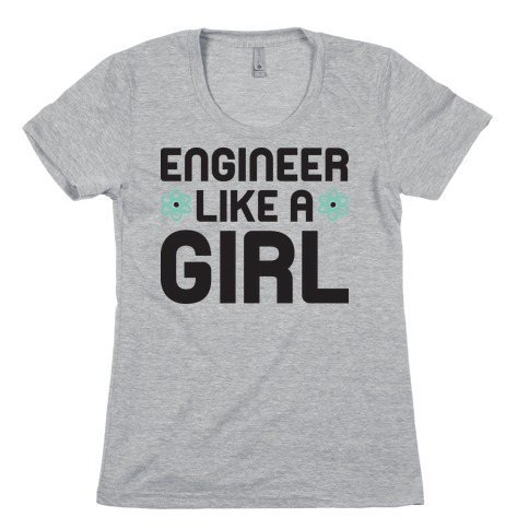 Engineer Like A Girl Womens T-Shirt