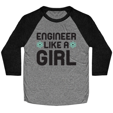 Engineer Like A Girl Baseball Tee