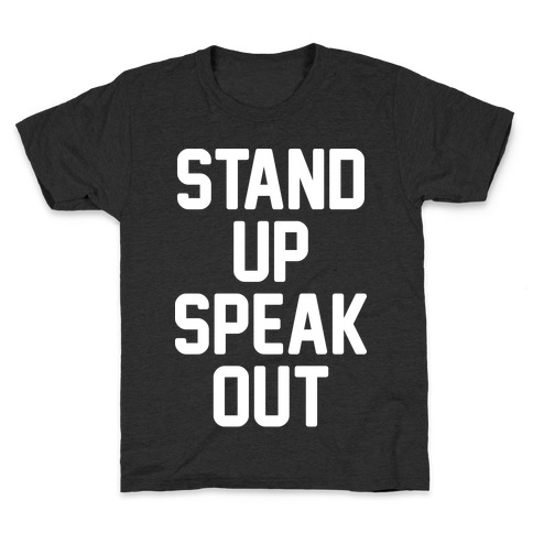 Stand Up Speak Out Kids T-Shirt