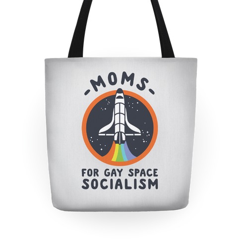 Moms For Gay Space Socialism Tote
