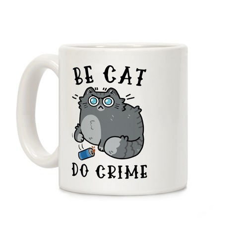 Be Cat Do Crime Coffee Mug