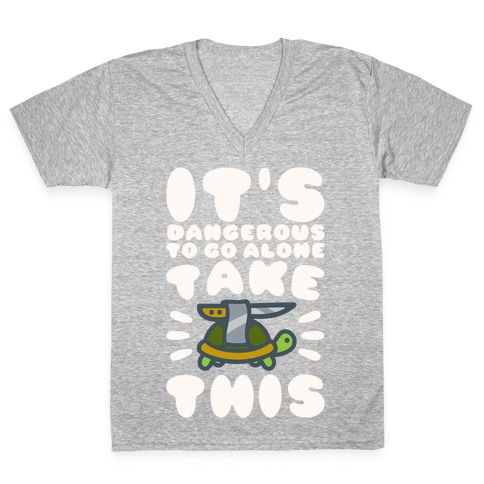 It's Dangerous To Go Alone Take This Turtle V-Neck Tee Shirt