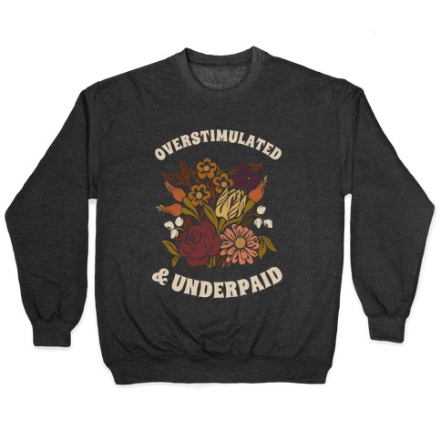 Overstimulated & Underpaid Pullover