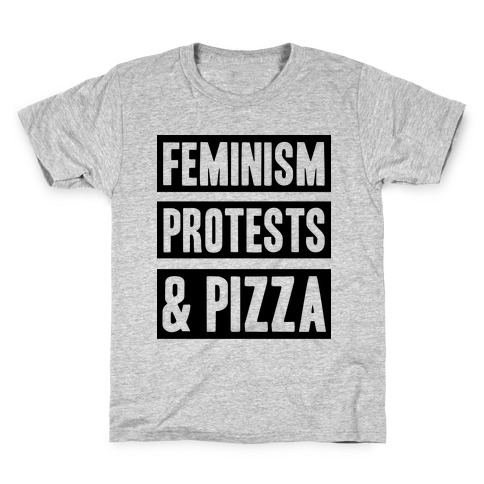 Feminism Protests & Pizza Kids T-Shirt