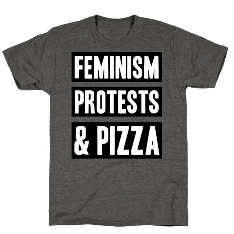 Feminism Protests & Pizza T-Shirt
