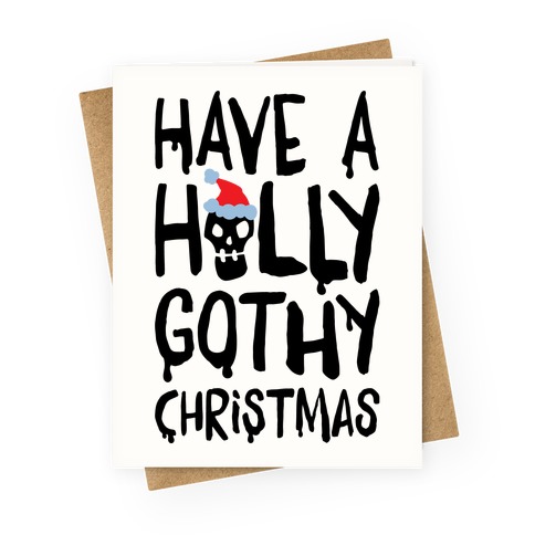 Have A Holly Gothy Christmas Greeting Card