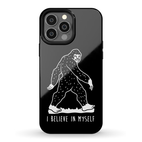 I Believe In Myself Bigfoot Phone Case