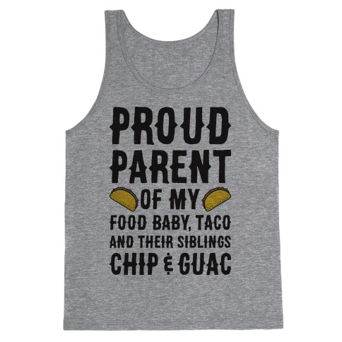 Proud Parent Of My Food Baby, Taco, And Their Siblings Chip & Guac Tank Top