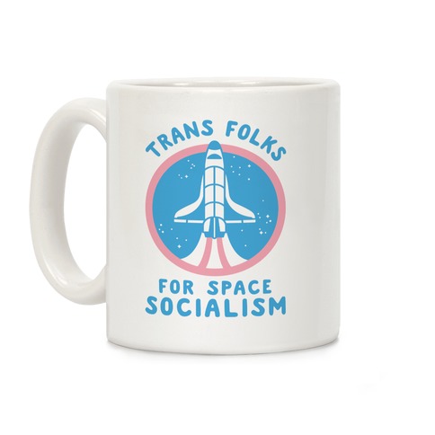 Trans Folks For Space Socialism Coffee Mug