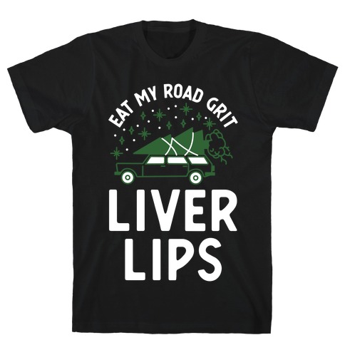 Eat My Road Grit Liver Lips T-Shirt