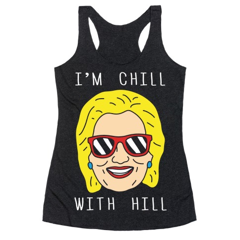 I'm Chill With Hill Racerback Tank Top