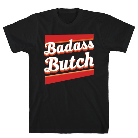 Badass Butch T-Shirt
