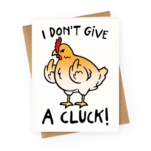 I Don't Give A Cluck Greeting Cards | LookHUMAN