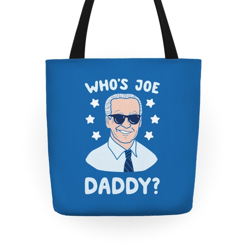 Who's Joe Daddy? Tote