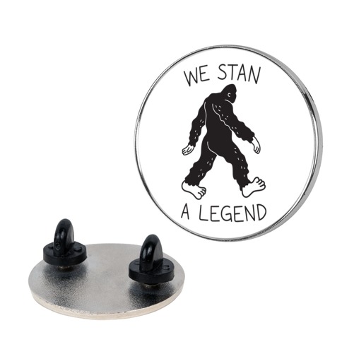 We Stan A Legend Bigfoot Pin