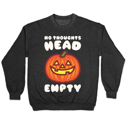 No Thoughts Head Empty Jack O' Lantern Pullover