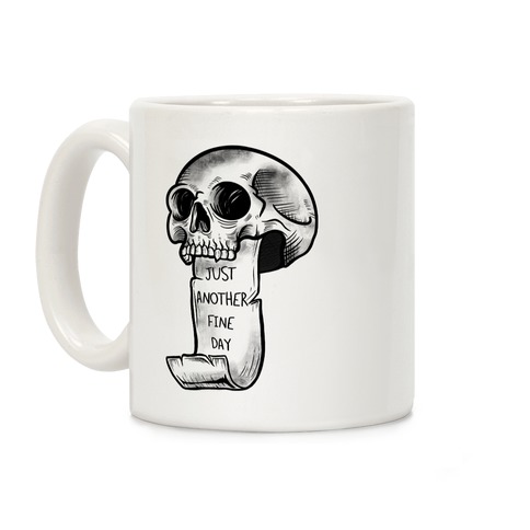 Just Another Fine Day Skull  Coffee Mug